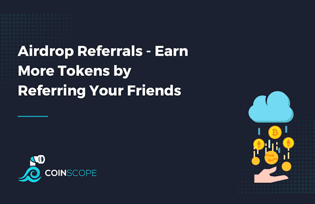 New Feature - Airdrop Referrals. Earn More Tokens by Referring Your Friends