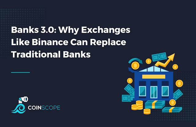Banks 3.0: Why Exchanges Like Binance Can Replace Traditional Banks