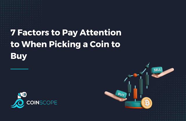 7 Factors to Pay Attention to When Picking a Coin to Buy