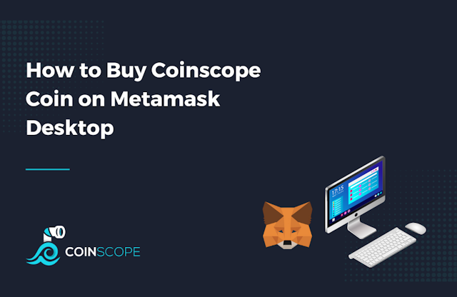How to buy Coinscope coin on Metamask desktop