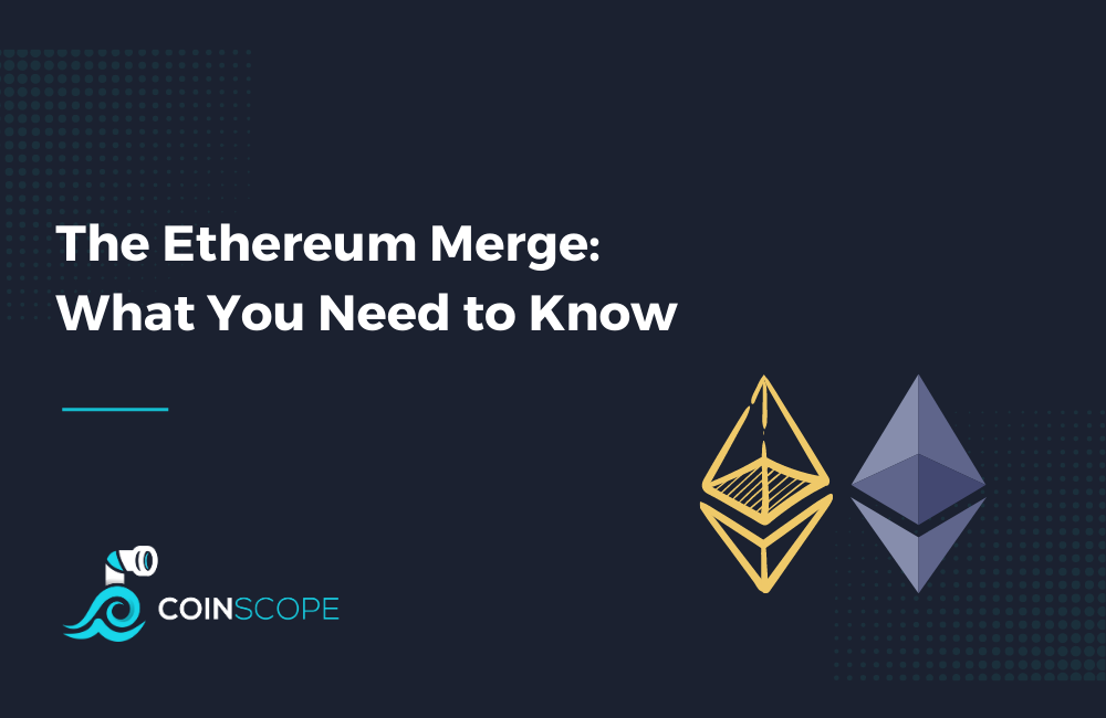 The Ethereum Merge: What You Need to Know