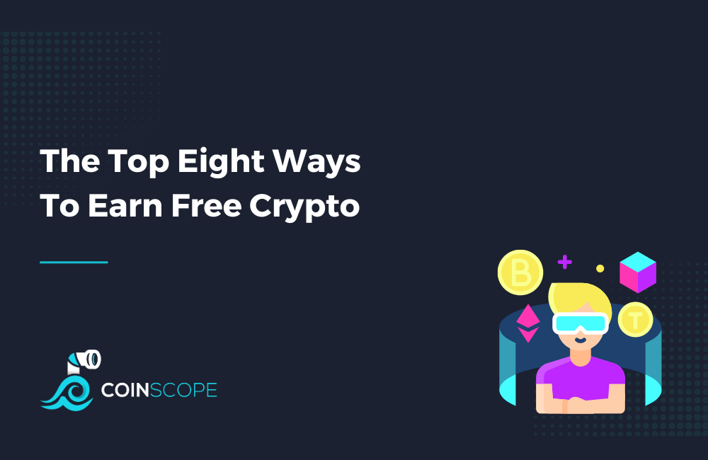 The Top Eight Ways To Earn Free Crypto