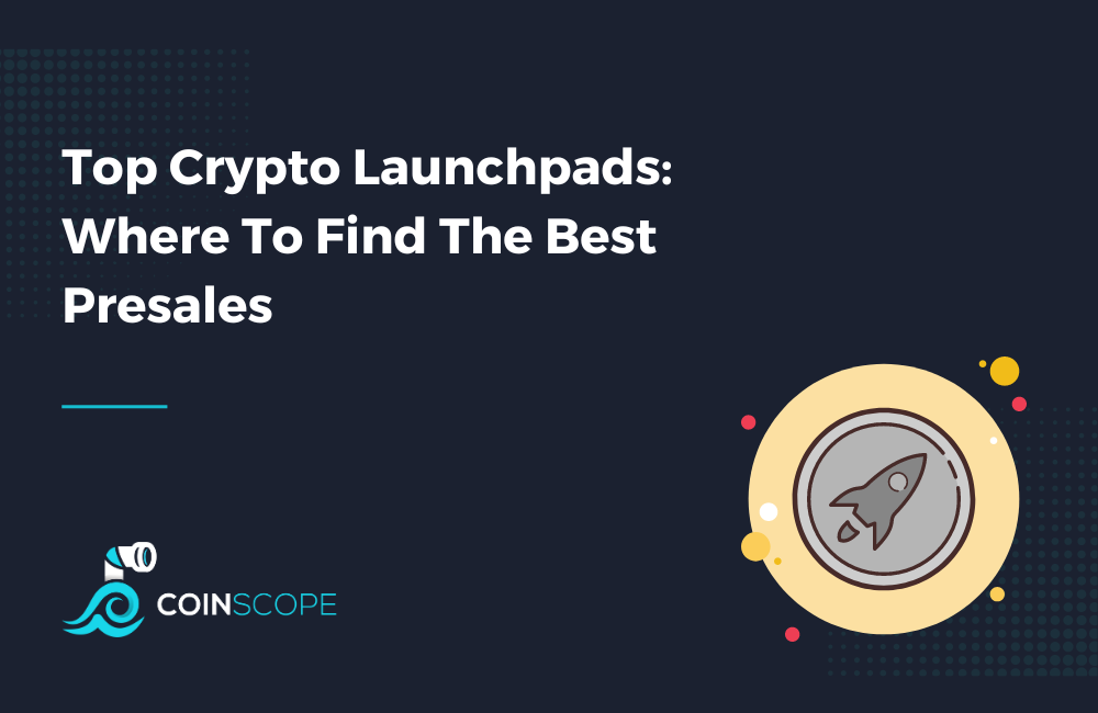 Top Crypto Launchpads: Where To Find The Best Presales